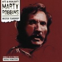 Marty Robbins - Mister Teardrop - Hits & Highlights